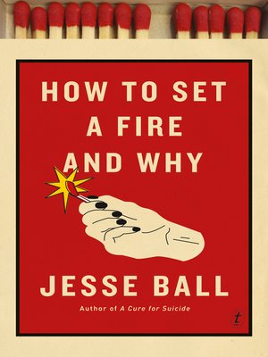 cover image of How to Set a Fire and Why